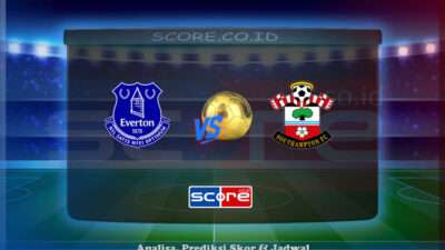 Prediksi Skor Everton FC vs Southampton 18 Mei 2025