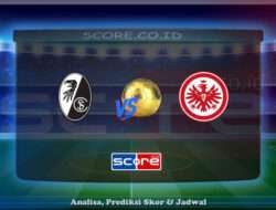 Prediksi Skor Freiburg vs Eintracht Frankfurt 17 Mei 2025