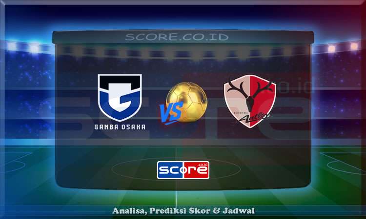 Prediksi Skor Gamba Osaka vs Kashima Antlers 31 Mei 2025