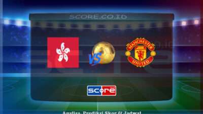 Prediksi Skor Hong Kong vs Manchester United 30 Mei 2025