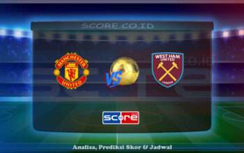Prediksi Skor Manchester United vs West Ham United 11 Mei 2025