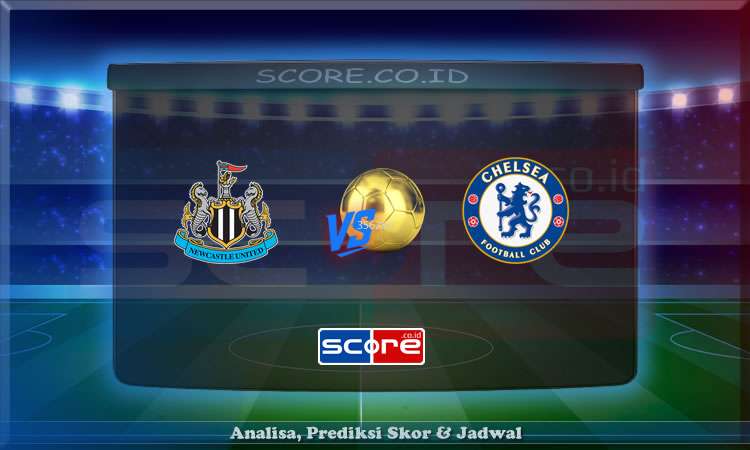 Prediksi Skor Newcastle vs Chelsea 11 Mei 2025