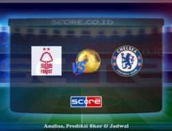 Prediksi Skor Nottingham Forest vs Chelsea 25 Mei 2025