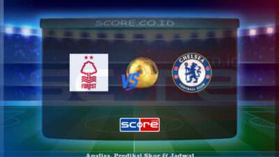Prediksi Skor Nottingham vs Chelsea 25 Mei 2025