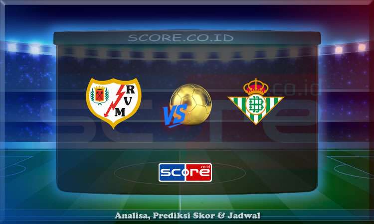 Prediksi Skor Rayo Vallecano vs Real Betis 16 Mei 2025