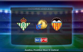 Prediksi Skor Real Betis vs Valencia CF 24 Mei 2025