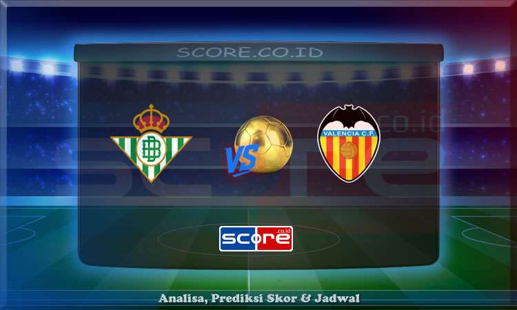 Prediksi Skor Real Betis vs Valencia 24 Mei 2025