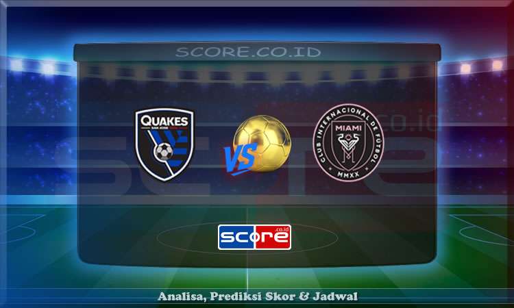 Prediksi Skor SJ Earthquakes vs Inter Miami 15 Mei 2025
