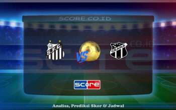 Prediksi Skor Santos FC vs Ceara SC 13 Mei 2025