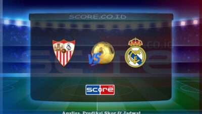 Prediksi Skor Sevilla vs Real Madrid 19 Mei 2025
