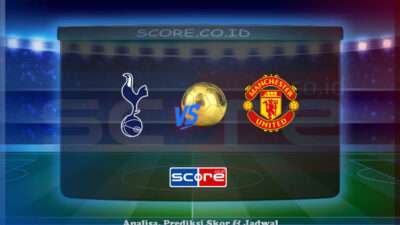 Prediksi Skor Tottenham Hotspur vs Manchester United 22 Mei 2025