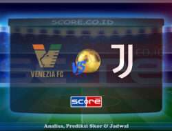 Prediksi Skor Venezia FC vs Juventus 26 Mei 2025