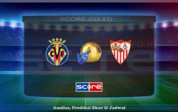 Prediksi Skor Villarreal vs Sevilla 25 Mei 2025