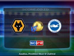Prediksi Skor Wolverhampton vs Brighton & Hove Albion 10 Mei 2025