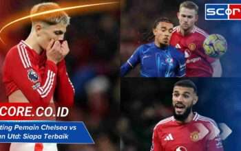 Rating Pemain Chelsea vs Man Utd: Siapa Terbaik di Laga Besar Ini?
