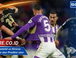 Real Valladolid vs Girona: Berita Tim dan Prediksi Skor Pertandingan