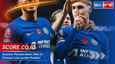 Susunan Pemain Aston Villa vs Chelsea: Line-up dan Prediksi