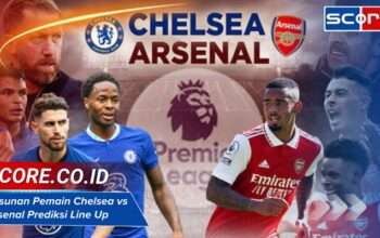 Susunan Pemain Chelsea vs Arsenal Prediksi Line Up Jelang Laga