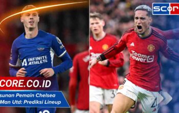 Susunan Pemain Chelsea vs Man Utd: Prediksi Lineup Terbaru Hari Ini