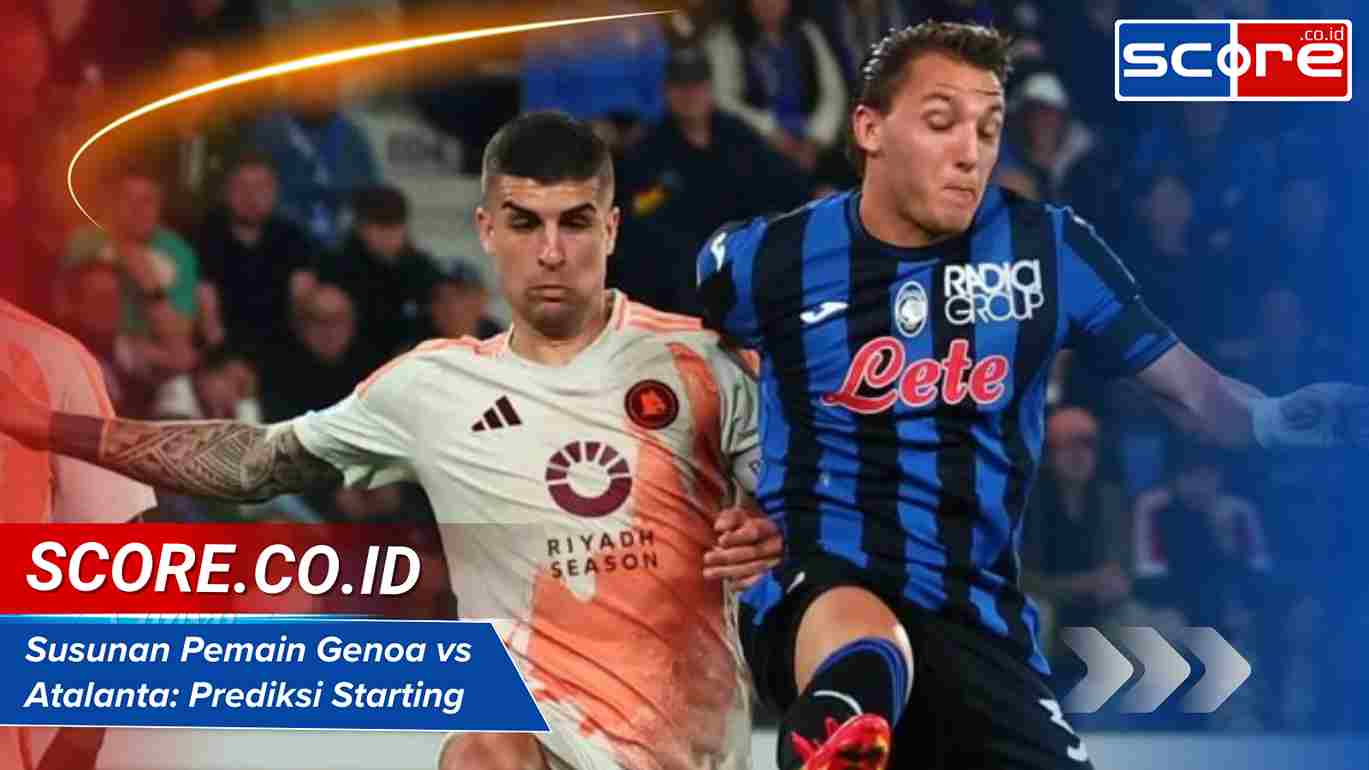 Susunan Pemain Genoa Vs Atalanta