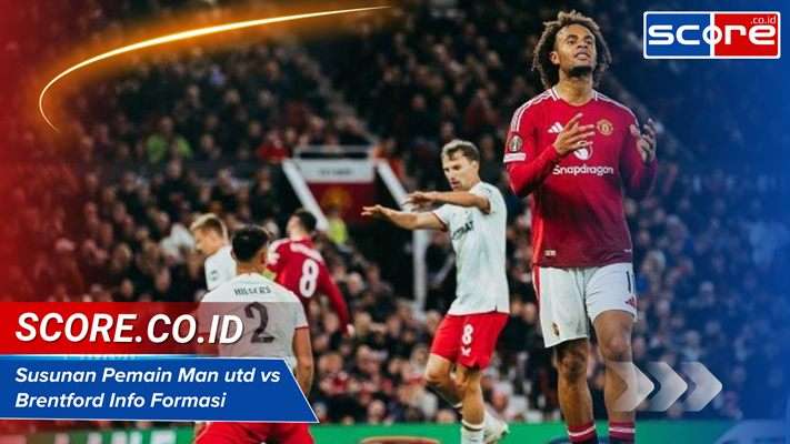 Susunan Pemain Man utd vs Brentford