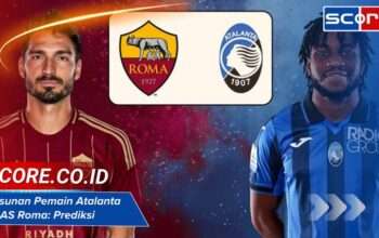 Susunan Pemain Atalanta vs AS Roma: Prediksi Formasi Terbaik Hari Ini