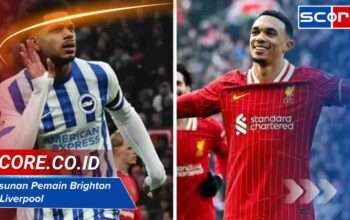 Susunan Pemain Brighton vs Liverpool: Formasi Terbaru dan Prediksi