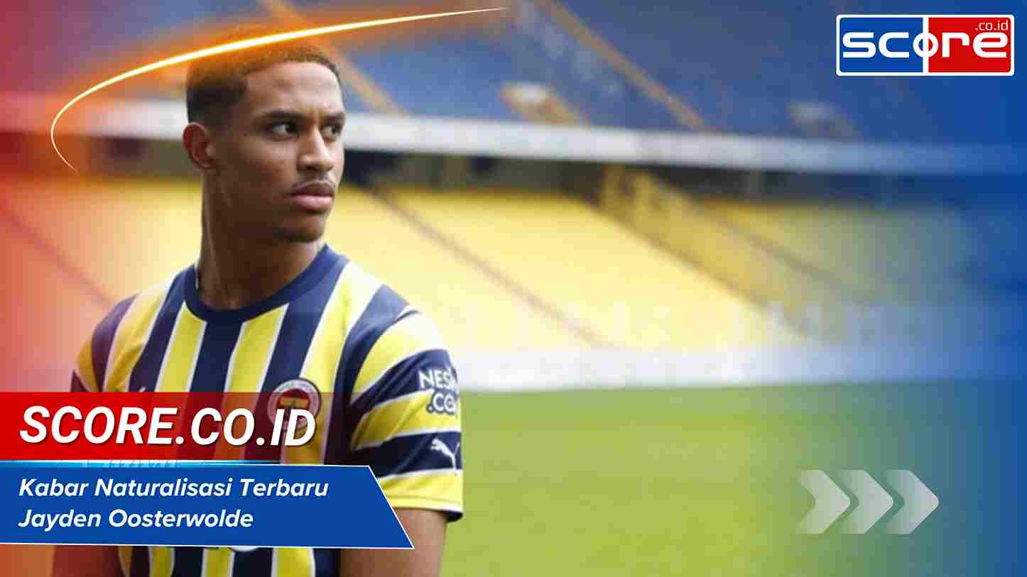 Naturalisasi Terbaru Jayden Oosterwolde