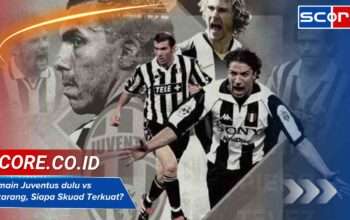 Pemain Juventus dulu vs sekarang, Siapa Skuad Terkuat?