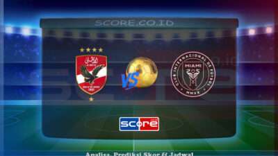 Prediksi Skor Al Ahly FC vs Inter Miami CF 15 Juni 2025