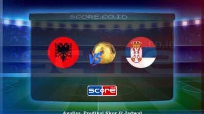 Prediksi Skor Albania vs Serbia 8 Juni 2025
