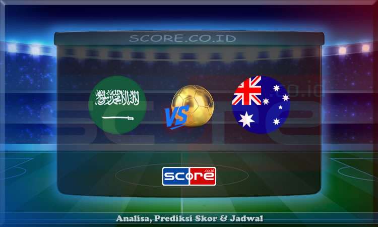 Prediksi Skor Arab Saudi vs Australia 11 Juni 2025