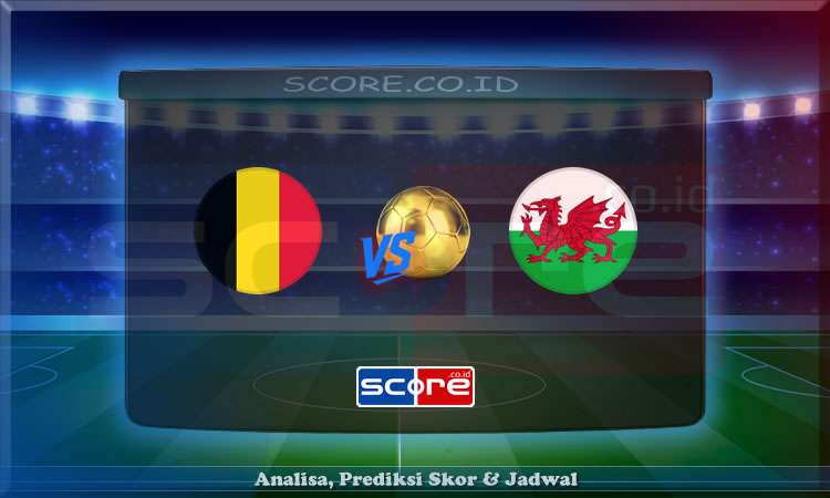 Prediksi Skor Belgia vs Wales 10 Juni 2025
