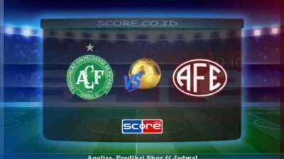 Prediksi Skor Chapecoense AF vs Ferroviaria 17 Juni 2025