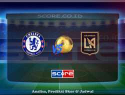 Prediksi Skor Chelsea vs Los Angeles FC 17 Juni 2025