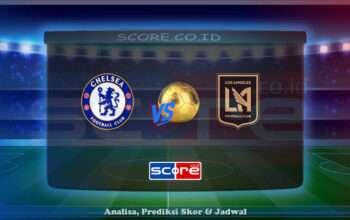 Prediksi Skor Chelsea vs Los Angeles FC 17 Juni 2025