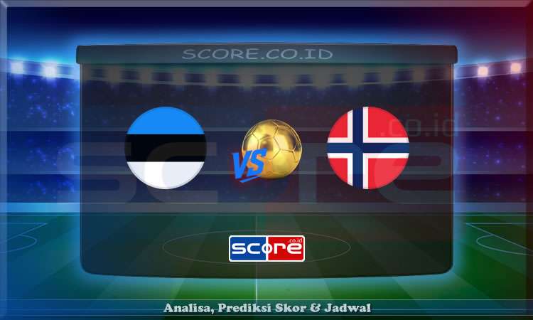 Prediksi Skor Estonia vs Norwegia 10 Juni 2025