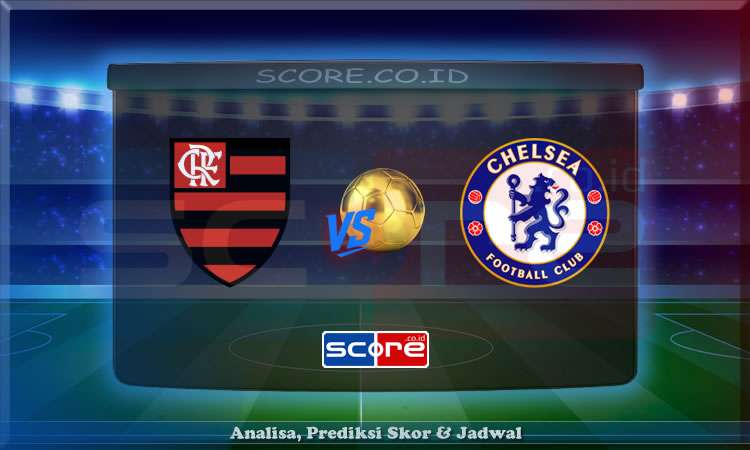Prediksi Skor Flamengo vs Chelsea 21 Juni 2025