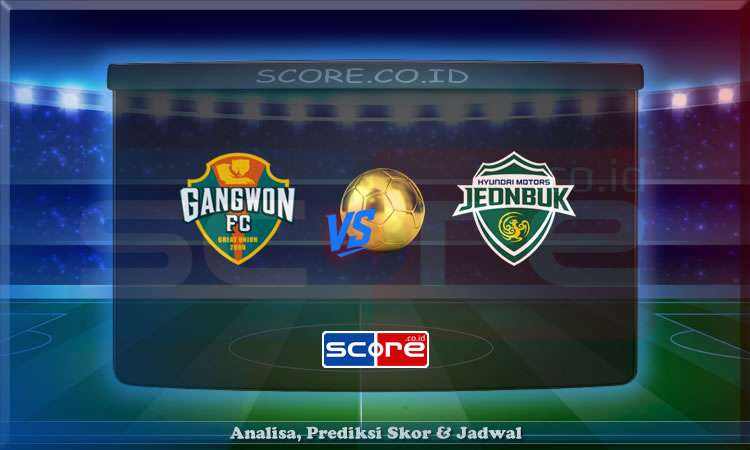 Prediksi Skor Gangwon vs Jeonbuk 13 Juni 2025