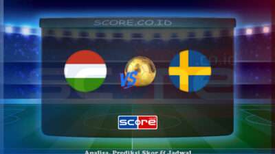 Prediksi Skor Hungaria vs Swedia 7 Juni 2025