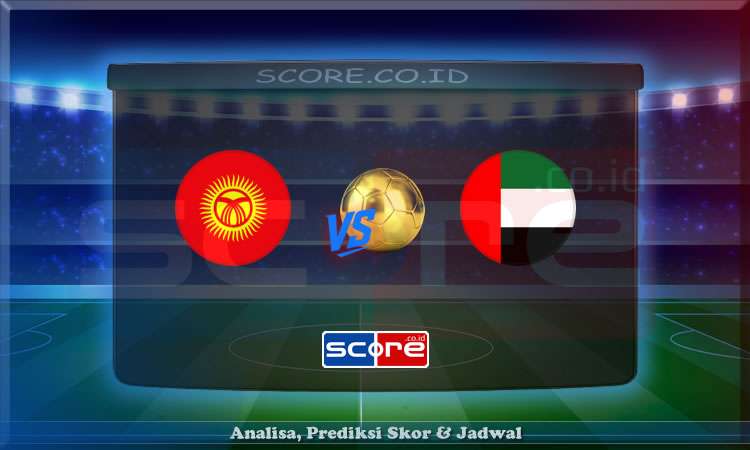 Prediksi Skor Kyrgyzstan vs Uni Emirat Arab 10 Juni 2025