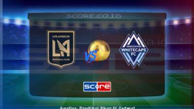 Prediksi Skor Los Angeles FC vs Vancouver Whitecaps 30 Juni 2025