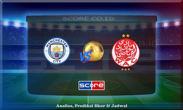 Prediksi Skor Manchester City vs Wydad Casablanca 18 Juni 2025