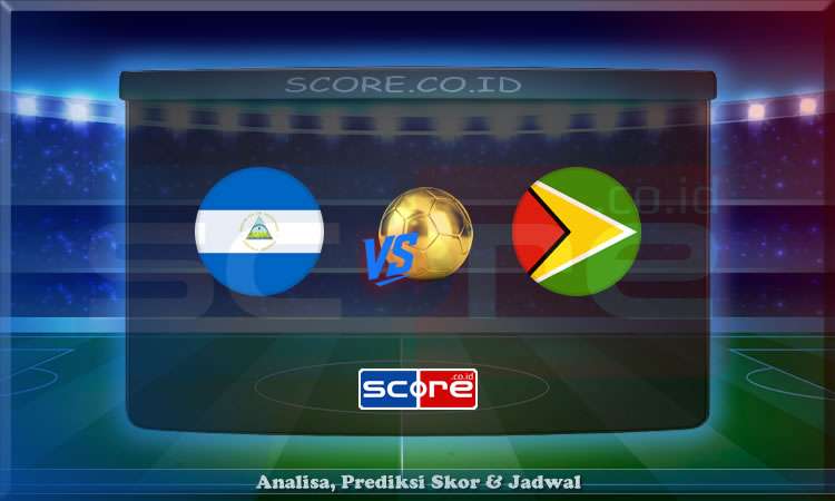 Prediksi Skor Nicaragua vs Guyana 7 Juni 2025