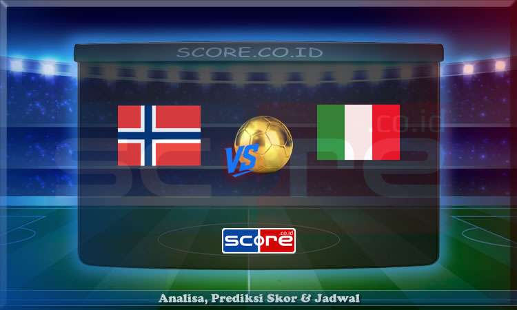 Prediksi Skor Norwegia vs Italia 7 Juni 2025