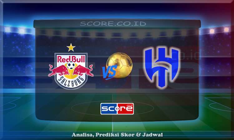 Prediksi Skor RB Salzburg vs Al Hilal 23 Juni 2025