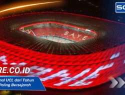 Stadion Final UCL dari Tahun ke Tahun Paling Bersejarah