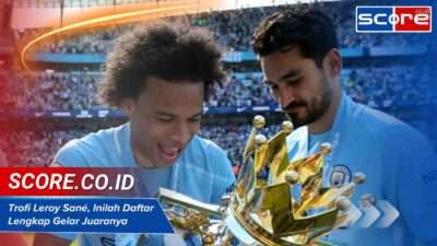 Trofi Leroy Sané, Inilah Daftar Lengkap Gelar Juaranya