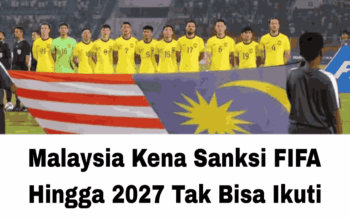 Malaysia Kena Sanksi FIFA Hingga 2027 Tak Bisa Ikuti Agenda Ini, Indonesia Kesenengan