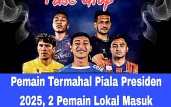 Pemain Termahal Piala Presiden 2025, 2 Pemain Lokal Masuk Daftar